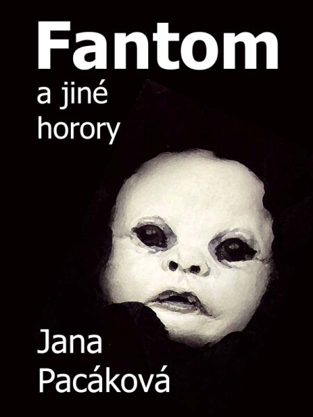 Fantom a jiné horory - Jana Pacáková