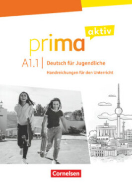 Prima aktiv · Deutsch für Jugendliche A1: Band 1. Handreichungen für den Unterricht