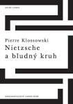 Nietzsche a bludný kruh - Pierre Klossowski