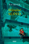 Skleněné slovo - Kai Meyer