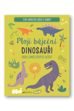 Moji báječní dinosauři - Kniha samolepkových aktivit - Kolektiv