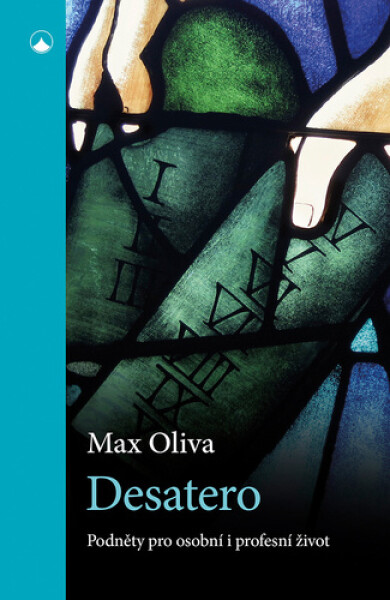 Desatero - Podněty pro osobní i profesní život - Max Oliva