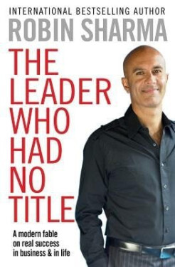Leader Who Had No Title - Robin S. Sharma