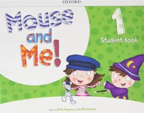 Mouse and Me! 1 Student Book Pack - Alicia Vázquez