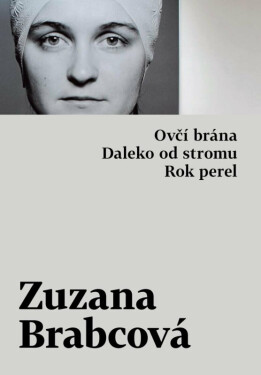 Ovčí brána / Daleko od stromu / Rok perel - Zuzana Brabcová