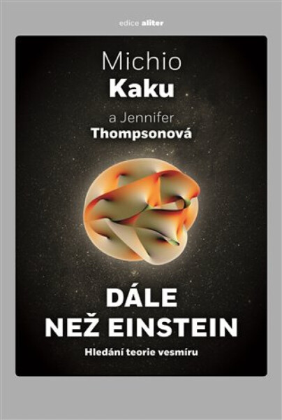Dále než Einstein - Michio Kaku, Jennifer Thompsonová