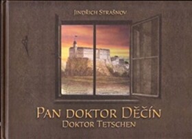 Pan doktor Děčín / Doktor Tetchen (ČJ, NJ) - Jindřich Strašnov