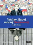 Václav Havel mocný bezmocný ve 20. století