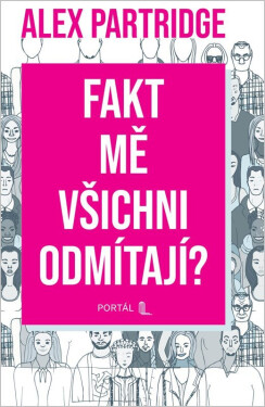 Fakt mě všichni odmítají? - Alex Partridge