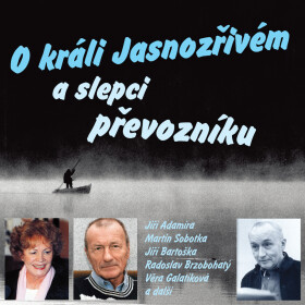 O králi Jasnozřivém a slepci převozníku - Karel Šiktanc - audiokniha