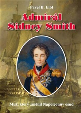 Admirál Sidney Smith Pavel Elbl