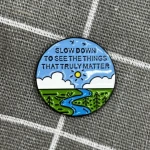 Pinarna.cz Slow down to see the things that truly matter / Zpomal, abys viděl(a) věci, na kterých opravdu záleží