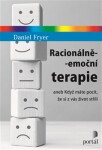 Racionálně-emoční terapie aneb Když máte pocit, že si z vás život střílí - Daniel Fryer