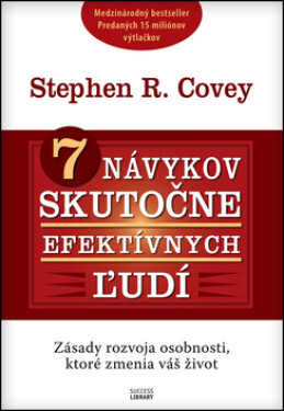 7 návykov skutočne efektívnych ľudí - Stephen M. R. Covey