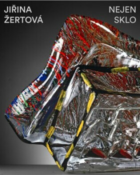 Jiřina Žertová: Nejen sklo - Klára Jirková