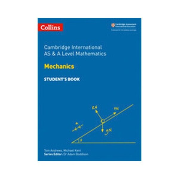 Cambridge Advanced International AS & A Level Mathematics Mechanics Student's Book - Andrews, Tom