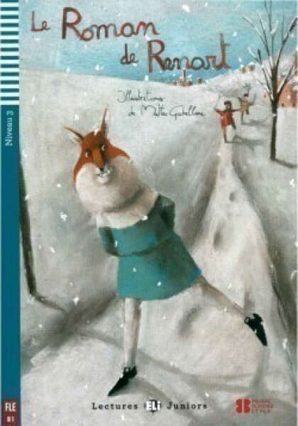 Lectures ELI Juniors 3/B1: Le roman de Renart + Downloadable multimedia - Dominique Guillemant