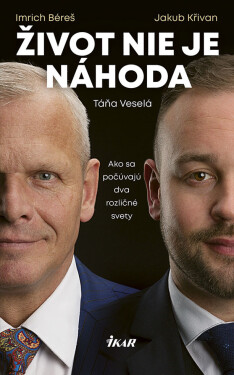Život nie je náhoda (e-kniha) - Imrich Béreš Jakub Křivan, Táňa Veselá