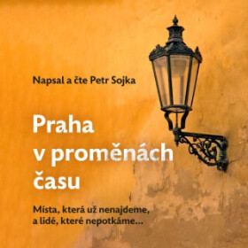 Praha v proměnách času - Petr Sojka - audiokniha