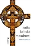 Kniha keltské moudrosti John O´Donohue