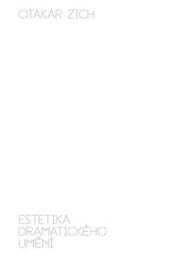 Estetika dramatického umění Otakar Zich