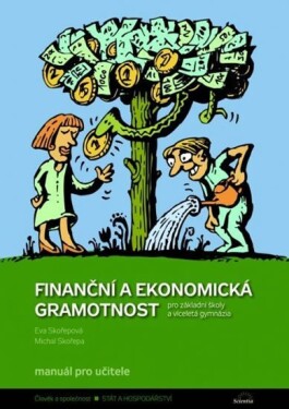 Finanční a ekonomická gramotnost pro ZŠ a víceletá gymnázia - Manuál pro učitele - M. Skořepa