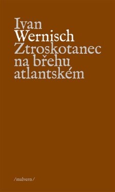 Ztroskotanec na břehu atlantském Ivan Wernisch