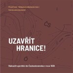 Uzavřít hranice! - Rakouští uprchlíci do Československa 1938 - Michal Frankl