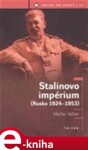 Stalinovo impérium. Rusko 1924 - 1953 - Václav Veber e-kniha