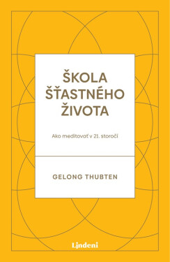 Škola šťastného života - Gelong Thubten