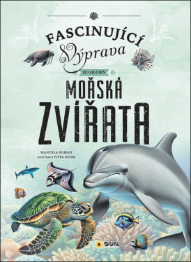 Fascinující výprava do hlubin Mořská zvířata - Manuela Roman