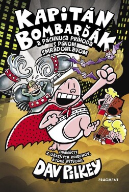 Kapitán Bombarďák 12: Kapitán Bombarďák páchnuca príhoda pánom Smradohlavom Dav Pilkey