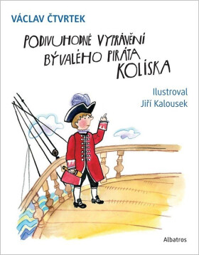 Podivuhodné vyprávění bývalého piráta Kolíska - Václav Čtvrtek