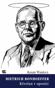 Dietrich Bonhoeffer / Křesťan v opozici (poškozené) - Renate Windová
