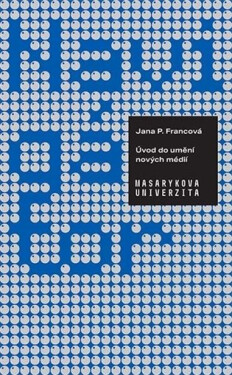 Navigátor: Úvod do umění nových médií - Jana Francová