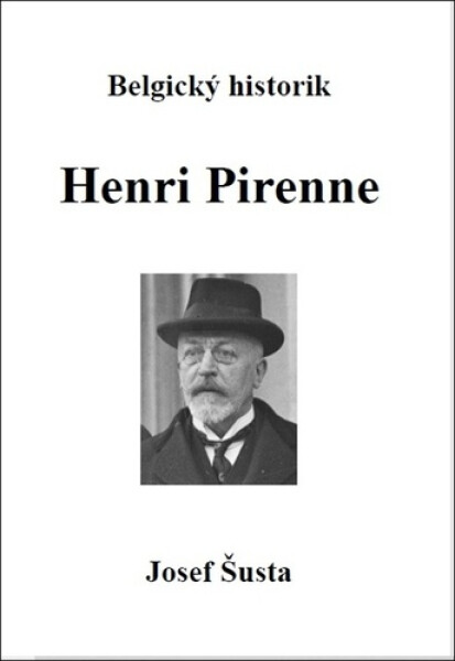 Belgický historik Henri Pirenne - Josef Šusta