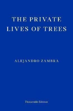 The Private Lives of Trees Alejandro Zambra