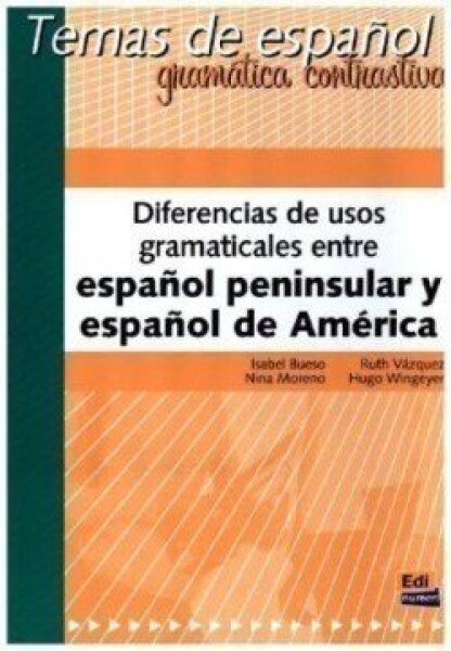 Temas de espanol: Diferencias usos gramaticales entre espanol peninsular y espanol de America - Bueso Fernández, Isabel