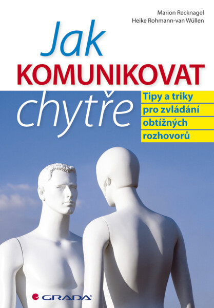 Jak komunikovat chytře - Marion Recknagel