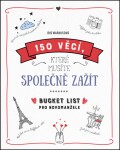 150 věcí, které musíte společně zažít - Bucket list pro novomanžele - Iris Warkusová