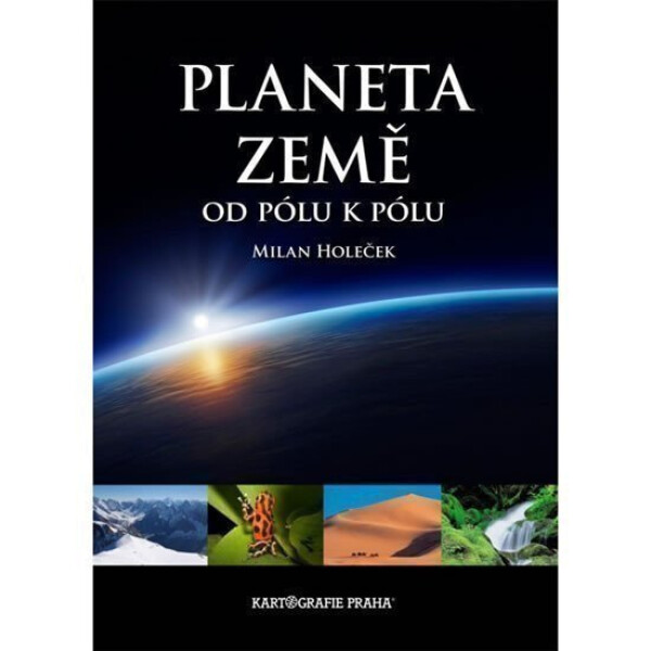 Planeta Země, od pólu k pólu - Milan Holeček
