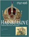 Habsburkové 1740-1918 Ivo Cerman