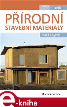 Přírodní stavební materiály - Josef Chybík e-kniha