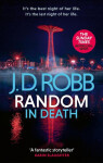 Random in Death: An Eve Dallas thriller (In Death 58) - J. D. Robb