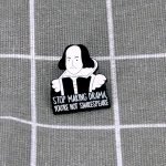 Pinarna.cz Stop making drama, you´re not Shakespeare / Přestaň dělat drama, nejsi Shakespeare