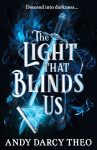 The Light That Blinds Us - Andy Darcy Theo