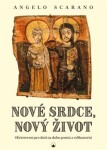 Nové srdce, nový život - Občerstvení pro duši na dobu postní a velikonoční - Angelo Scarano