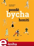 Pozdě bycha honiti