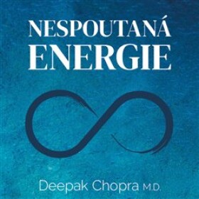 Nespoutaná energie Deepak Chopra