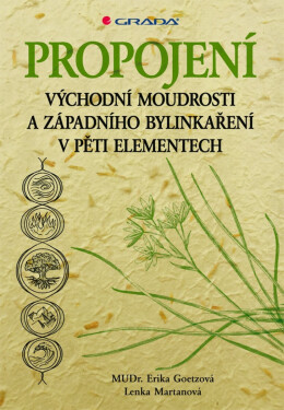 Propojení východní moudrosti a západního bylinkaření - Goetzová Erika, Martanová Lenka
